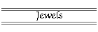 Jewels