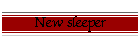 New sleeper